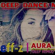Best Deep Dance Music Djeff Z Aura Deep Remix New 2023
