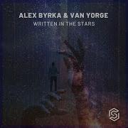 Alex Byrka Van Yorge Written In The Stars Radio Edit