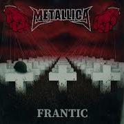 Metallica Frantic But It A Demo