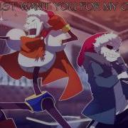 Undertale All I Want For Christmas Is You By Papyrus And Sans