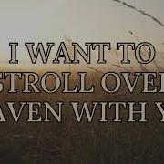 I Want To Stroll Over Heaven With You Lyric Video Karaoke Instrumental No Vocals Broken Ministries Music Lyrics