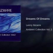 Dreams Of Dreams Lenny Ibizarre