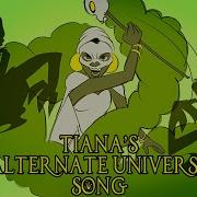 Tiana Alternative Universe Song