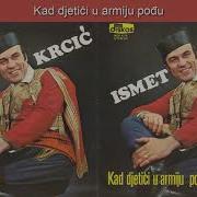 Ismet Krcic Kad Djetic U Armiju Podju