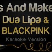 Dua Lipa Blackpink Kiss And Make Up Karaoke Ver