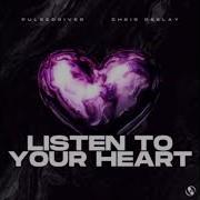 Listen To Your Heart Extended Mix Pulsedriver Chris Deelay