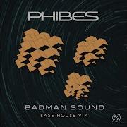 Badman Sound Vip Phibes