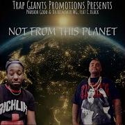 Not From This Planet Feat Cblack Pharoah Godd