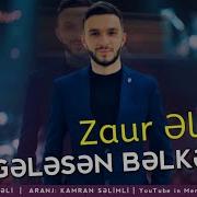 Zaur Eli Gelesen Belke Remix Kamran Selimli 2020