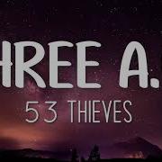 53 Thieves Three A M