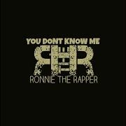 You Don T Know Me Ronnie The Rapper