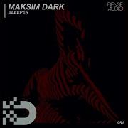 Maksim Dark Bleeper Original Mix