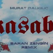 Murat Dalkılıç Kasaba Baran Zengin Remix