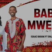 Baba Mwema By Isaac Barak Ft Onjula Praise Isaac Barak Music
