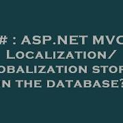 C Asp Net Mvc 2 Localization Globalization Stored In The Database Hey Delphi