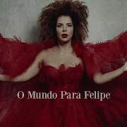 O Mundo Para Felipe Vanessa Da Mata