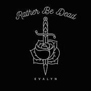 Rather Be Dead Evalyn