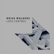 Noise Walkers Lose Control Instrumental Mix