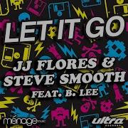 Let It Go Ian Carey Remix Jj Flores Steve Smooth