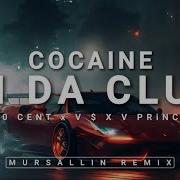 50 Cent X V X V Prince In Da Club Cocaine Mursallin Remix