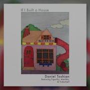 Daniel Tashian If I Built A House