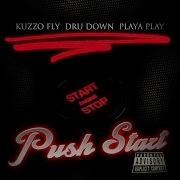 Kuzzo Fly Push Start Feat Kuzzo Fly Dru Down