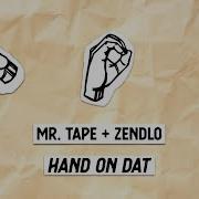 Mr Tape Hand On Dat