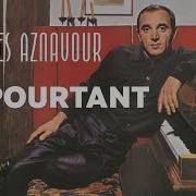 Charles Aznavour Et Pourtant Audio Officiel Charles Aznavour