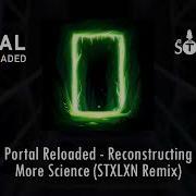 Reconstructing More Science Portal Reloaded Remix Stxlxn