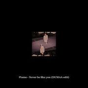 Never Be Like You Dumaa Rmx Flume