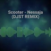 Scooter Nessaja Remix