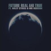 Future Miley Cyrus Real And True Audio Ft Mr Hudson Future