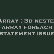 Array 3D Nested Array Foreach Statement Issue Hey Delphi