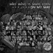 Marc Korn On My Way Marc Korn Vs Mike Wind Remix