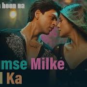 Tumse Milke Dilka Jo Haal Full Song Main Hoon Na Shahrukh Khan Shiv