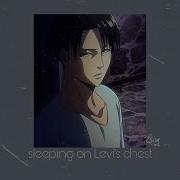 Leeping On Levi S Chest Slowed Playlist