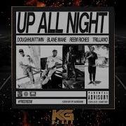 Up All Night Feat Reem Riches Trilliano Doughunttwin