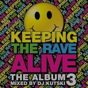 Keeping The Rave Alive Mixed By Kutski Kutski