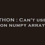 Python Can T Use On Numpy Array Hey Delphi