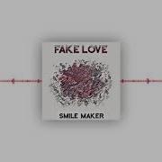 Smile Maker Fake Love