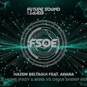 Hazem Beltagui Back Home Fady Mina Vs Omar Sherif Remix