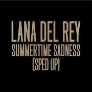 Summertime Sadness Speed Up