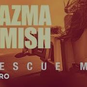 Rescue Me Mish Plazma