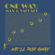 Oneway Feat Max Vaccari We Ll Run Away Extended Version