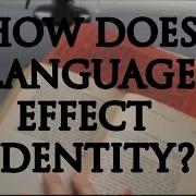 How Language Effects Identity