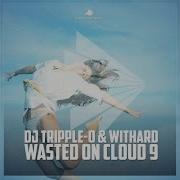 Withard Wasted On Cloud 9 Timster Alari Remix Edit