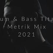 Drum And Bass Titans Metrik 2021 Mix