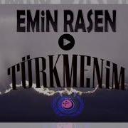 Emin Rasen Dowletjan Yagshymuradow Turkmenim