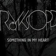 Röyksopp Something In My Heart Feat Jamie Irrepressibles