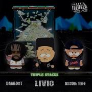 Livio Triple Stacks Feat Damedot Brodie Heff